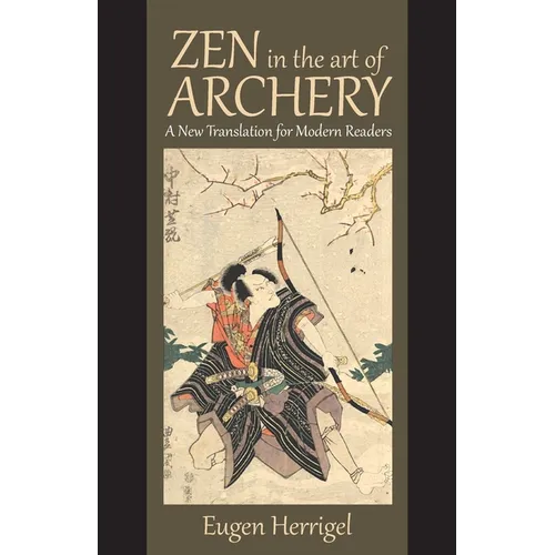Zen in the Art of Archery: A New Translation for Modern Readers