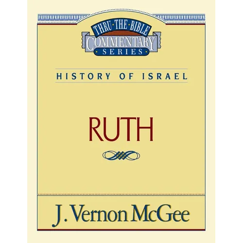 Thru the Bible Vol. 11: History of Israel (Ruth): 11