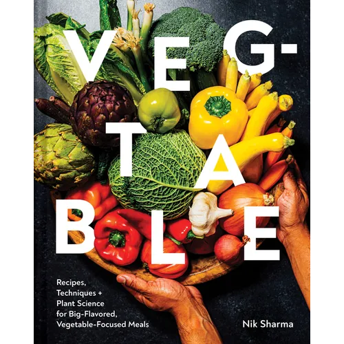 Veg-Table: Recipes, Techniques, and Plant Science for Big-Flavored, Vegetable-Focused Meals