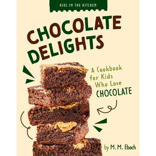 Chocolate Delights: A Cookbook for Kids Who Love Chocolate