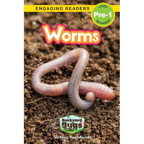 Worms: Backyard Bugs and Creepy-Crawlies (Engaging Readers, Level Pre-1)