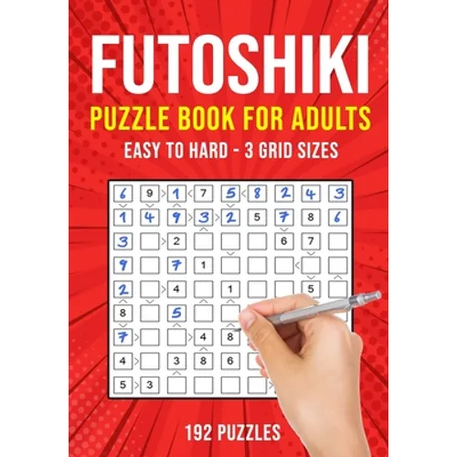 Futoshiki Puzzle Book for Adults: 192 Japanese Math Logic Puzzles Easy to Hard