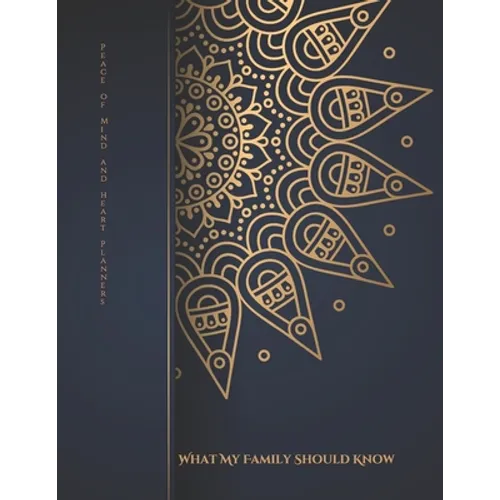 What My Family Should Know: Comprehensive Estate Planner Will Planning Workbook Final Wishes Organizer, 8.5x11