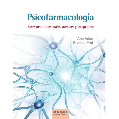 Psicofarmacología. Bases neurofuncionales, acciones y terapéutica