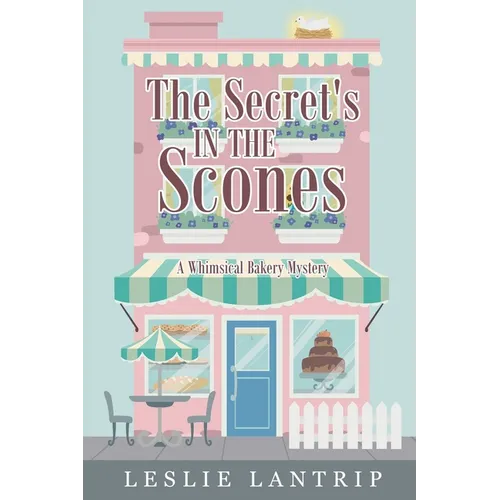The Secret's in the Scones: A Whimsical Bakery Mystery