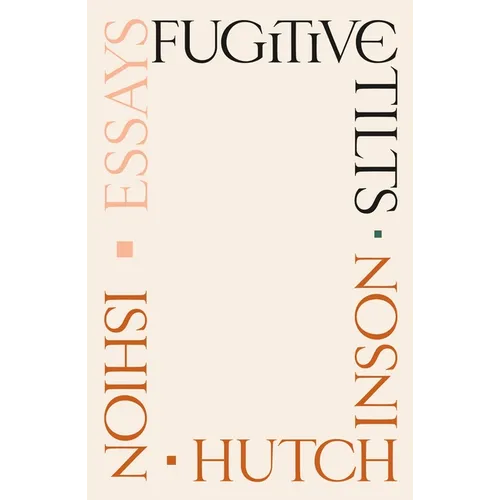 Fugitive Tilts: Essays