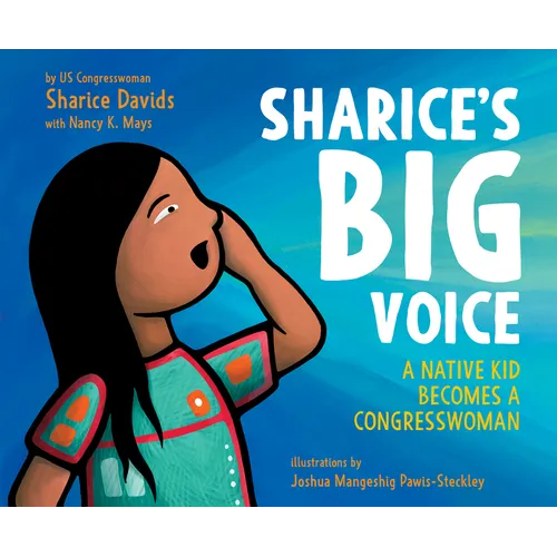 Sharice's Big Voice: A Native Kid Becomes a Congresswoman