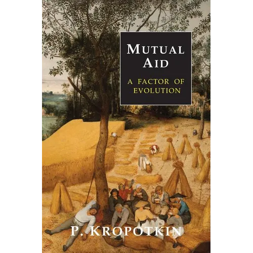 Mutual Aid: A Factor of Evolution