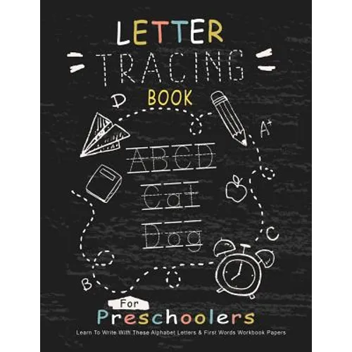 Letter Tracing Book for Preschoolers: Learn To Write With This Alphabet Letters & First Words Workbook Paper: 100 Pages, Large Practice Workbook 8.5 x