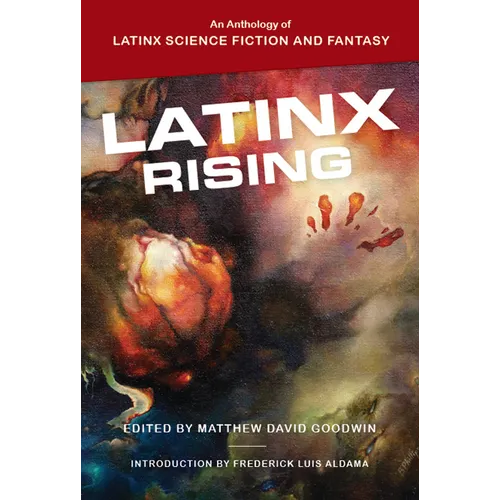 Latinx Rising: An Anthology of Latinx Science Fiction and Fantasy