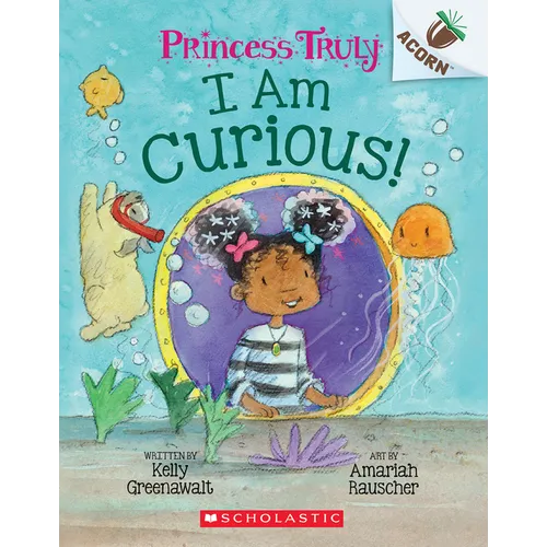 I Am Curious: An Acorn Book (Princess Truly #7)