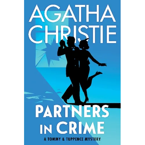 Partners in Crime: A Tommy and Tuppence Collection: The Official Authorized Edition