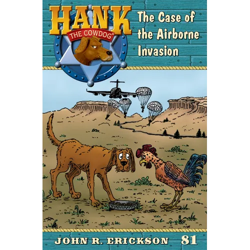 The Case of the Airborne Invasion: Hank the Cowdog Book 81
