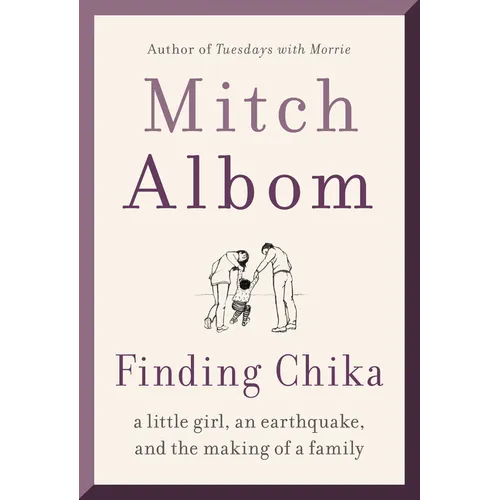 Finding Chika: A Little Girl, an Earthquake, and the Making of a Family