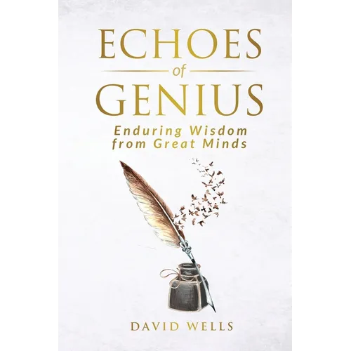 Echoes of Genius: Enduring Wisdom from Great Minds