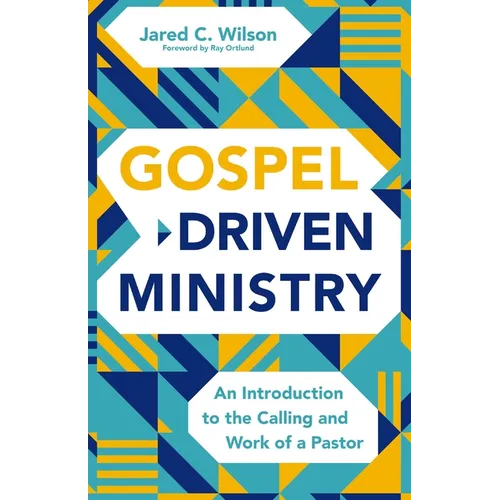 Gospel-Driven Ministry: An Introduction to the Calling and Work of a Pastor