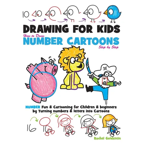 Drawing for Kids How to Draw Number Cartoons Step by Step: Number Fun & Cartooning for Children & Beginners by Turning Numbers & Letters into Cartoons