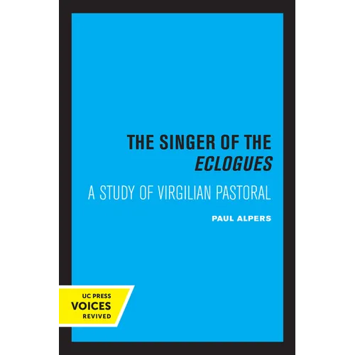 Singer of the Eclogues: A Study of Virgilian Pastoral