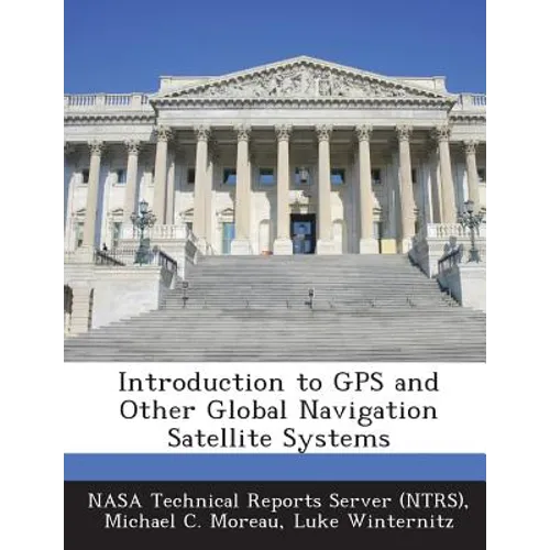 Introduction to GPS and Other Global Navigation Satellite Systems