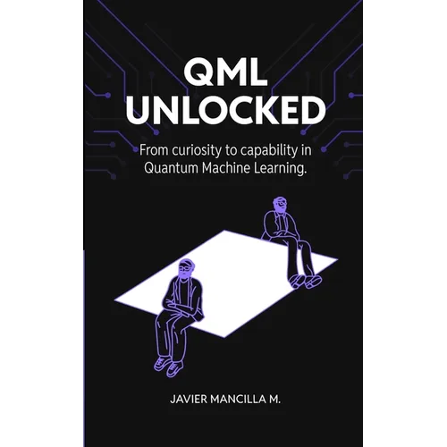 QML Unlocked: From Curiosity to Capability in Quantum Machine Learning