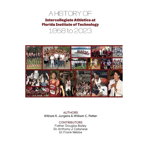 A History of Intercollegiate Athletics at Florida Institute of Technology from 1958 to 2023