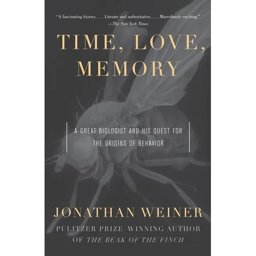 Time, Love, Memory: A Great Biologist and His Quest for the Origins of Behavior