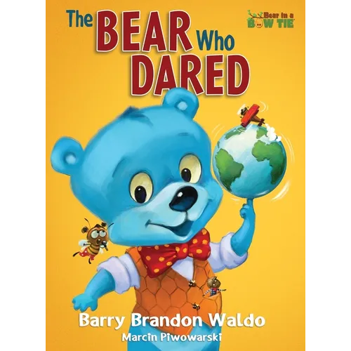 The BEAR Who DARED: A fun-loving reminder that being yourself is the best thing you can be.