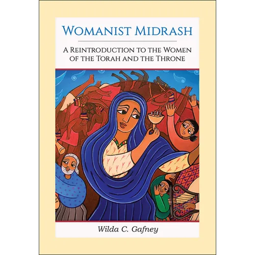 Womanist Midrash, Volume 1: A Reintroduction to the Women of the Torah and the Throne