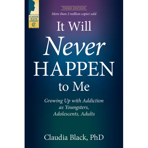 It Will Never Happen to Me: Growing Up with Addiction as Youngsters, Adolescents, and Adults
