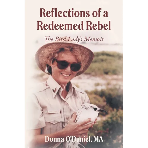 Reflections of a Redeemed Rebel: The Bird Lady's Memoir
