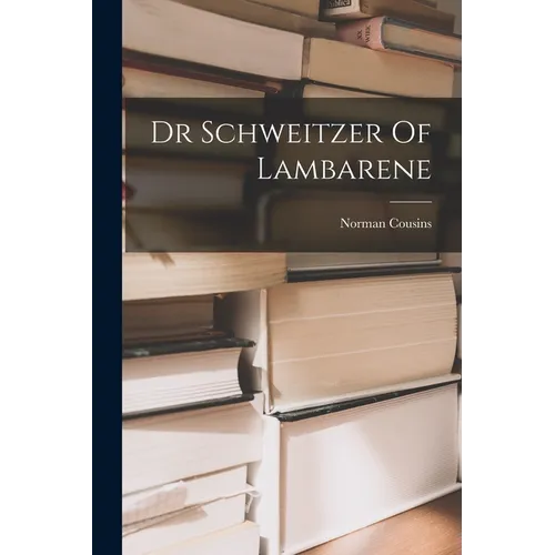 Dr Schweitzer Of Lambarene