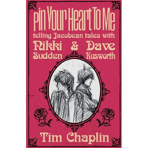 Pin Your Heart To Me - Telling Jacobean Tales with Nikki Sudden & Dave Kusworth