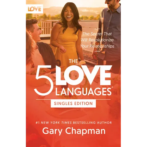 The 5 Love Languages Singles Edition: The Secret That Will Revolutionize Your Relationships