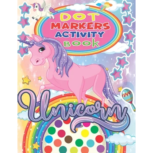 Unicorn Dot Markers Activity Book: Funny Unicorns Dot Markers Activity & Coloring Book for kids, Amazing and High Quality Images Coloring Pages