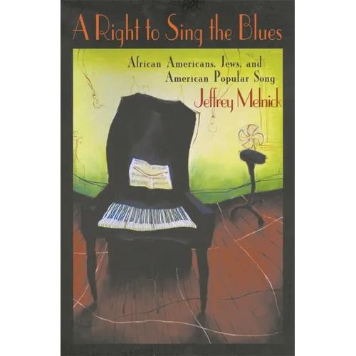 A Right to Sing the Blues: African Americans, Jews, and American Popular Song