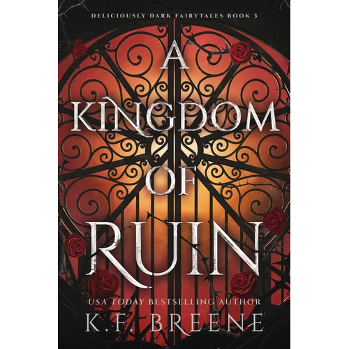 A Kingdom of Ruin: Deliciously Dark Fairytales, Book 3