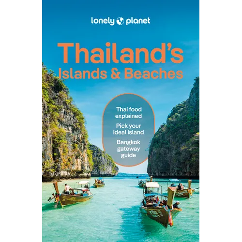 Lonely Planet Thailand's Islands & Beaches: Plan the Trip of a Lifetime Detailed Itineraries & Maps Insider Tips Covers Bangkok, Ko Samui, Phuket, the