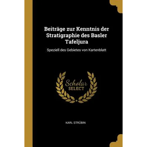Beiträge zur Kenntnis der Stratigraphie des Basler Tafeljura: Speziell des Gebietes von Kartenblatt