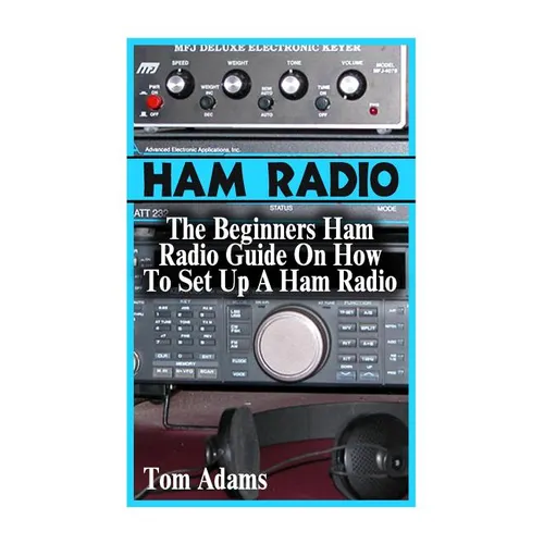 Ham Radio: The Beginners Ham Radio Guide On How To Set Up A Ham Radio