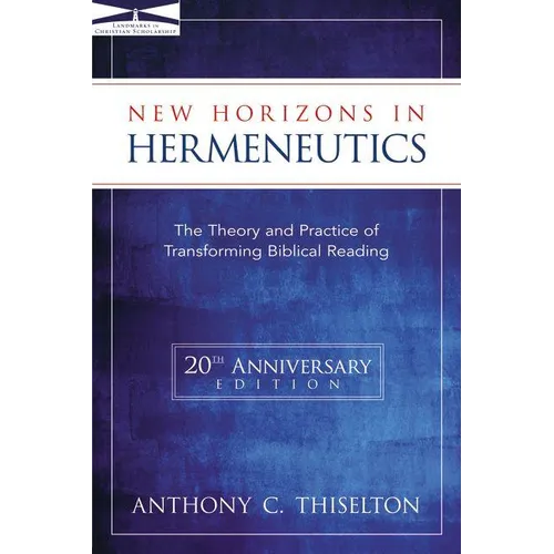 New Horizons in Hermeneutics: The Theory and Practice of Transforming Biblical Reading