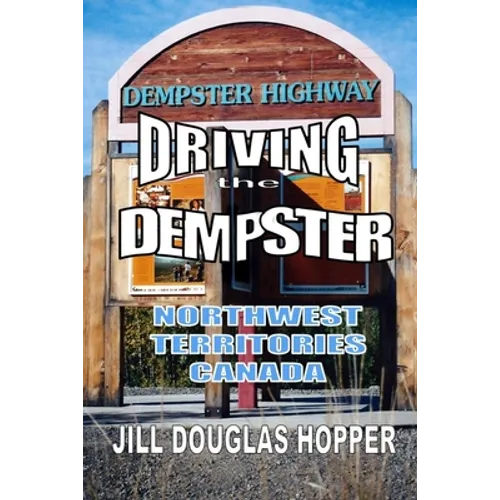 Driving the Dempster: Northwest Territories, Canada