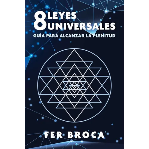 8 Leyes Universales: Guía Para Alcanzar La Plenitud
