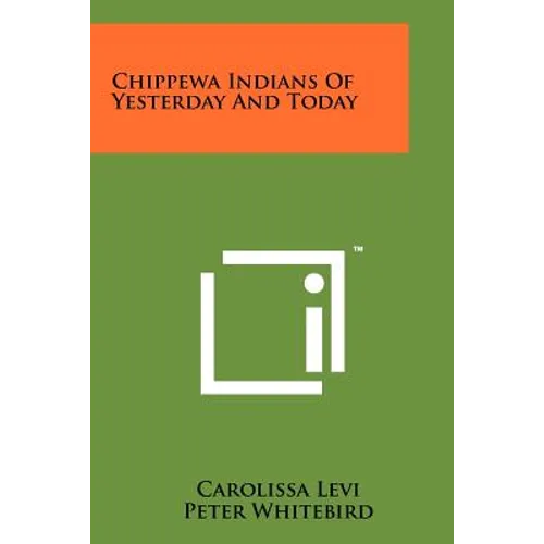 Chippewa Indians Of Yesterday And Today