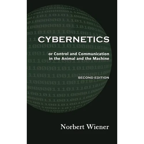Cybernetics, Second Edition: or Control and Communication in the Animal and the Machine