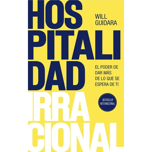 Hospitalidad Irracional: El Poder de Dar Más de Lo Que Se Espera de Ti / Unreasonable Hospitality
