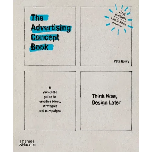 Advertising Concept Book 3e: Think Now, Design Later
