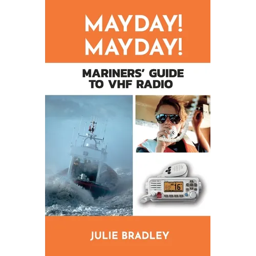MAYDAY! MAYDAY! Mariners' Guide to VHF Radio