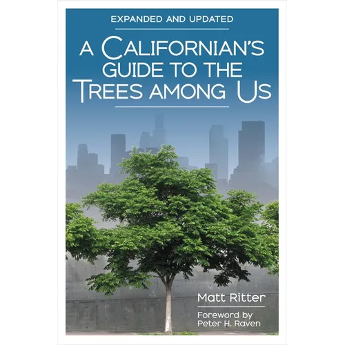 A Californian's Guide to the Trees Among Us: Expanded and Updated