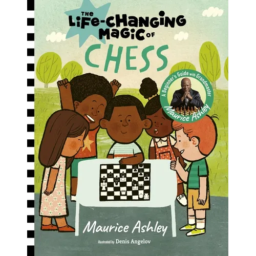 The Life-Changing Magic of Chess: A Beginner's Guide with Grandmaster Maurice Ashley