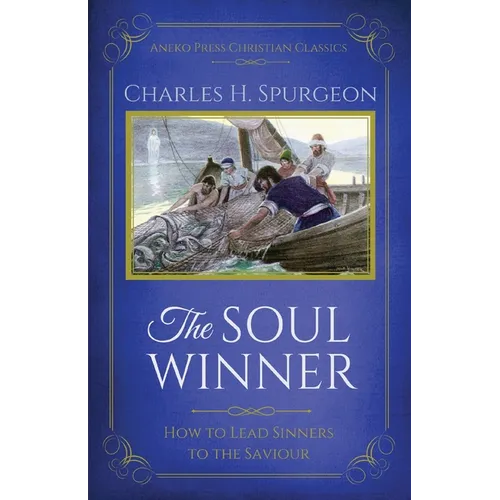 The Soul Winner: How to Lead Sinners to the Saviour (Updated Edition)